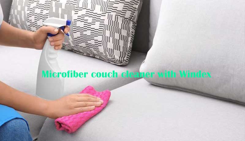 microfiber couch cleaner with Windex